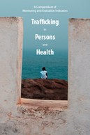 Trafficking in Persons and Health: A Compendium of Monitoring and Evaluation Indicators
