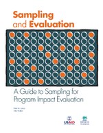 Sampling and Evaluation – A Guide to Sampling for Program Impact Evaluation
