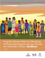Using the Indicator Matrix for Monitoring and Evaluating Programs Serving Orphans and Vulnerable Children: Guidance