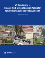 GIS Data Linking to  Enhance Multi-sectoral Decision Making for Family Planning and Reproductive Health: A Case Study in Rwanda  