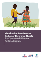 Graduation Benchmarks Indicator Reference Sheets for Orphans and Vulnerable Children Programs