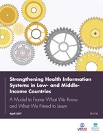 Strengthening Health Information Systems in Low- and Middle-Income Countries—A Model to Frame What We Know and What We Need to Learn