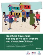 Identifying Households Needing Services for Orphans and Vulnerable Children – Guidelines for Adapting a Beneficiary Identification and Prioritization Tool from Uganda