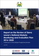 Report on the Review of Sierra Leone’s National Malaria Monitoring and Evaluation Plan 2016–2020: Addendum to the Malaria Programme Review