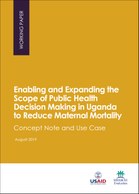 Enabling and Expanding the Scope of Public Health Decision Making in Uganda to Reduce Maternal Mortality: Concept Note and Use Case